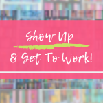 Show Up and get to work: cover